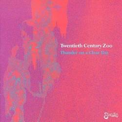 Twentieth Century Zoo : Thunder on a Clear Day (Re-Issue)